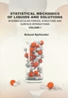 Statistical Mechanics of Liquids and Solutions : Intermolecular Forces, Structure and Surface Interactions Volume I - Book