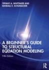 A Beginner's Guide to Structural Equation Modeling - Book