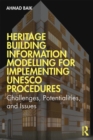 Heritage Building Information Modelling for Implementing UNESCO Procedures : Challenges, Potentialities, and Issues - Book