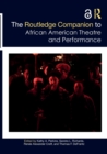 The Routledge Companion to African American Theatre and Performance - Book