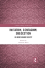 Imitation, Contagion, Suggestion : On Mimesis and Society - Book