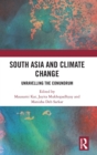 South Asia and Climate Change : Unravelling the Conundrum - Book
