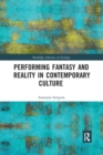 Performing Fantasy and Reality in Contemporary Culture - Book