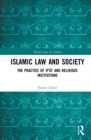 Islamic Law and Society : The Practice Of Ifta’ And Religious Institutions - Book