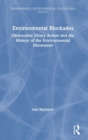 Environmental Blockades : Obstructive Direct Action and the History of the Environmental Movement - Book
