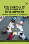 The Science of Learning and Development : Enhancing the Lives of All Young People - Book