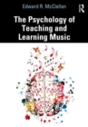 The Psychology of Teaching and Learning Music - Book