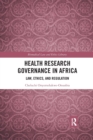 Health Research Governance in Africa : Law, Ethics, and Regulation - Book