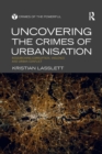 Uncovering the Crimes of Urbanisation : Researching Corruption, Violence and Urban Conflict - Book