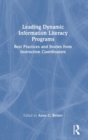 Leading Dynamic Information Literacy Programs : Best Practices and Stories from Instruction Coordinators - Book