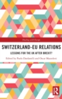 Switzerland-EU Relations : Lessons for the UK after Brexit? - Book