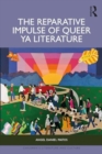 The Reparative Impulse of Queer Young Adult Literature - Book