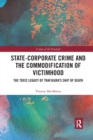 State-Corporate Crime and the Commodification of Victimhood : The Toxic Legacy of Trafigura's Ship of Death - Book