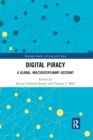 Digital Piracy : A Global, Multidisciplinary Account - Book