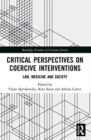 Critical Perspectives on Coercive Interventions : Law, Medicine and Society - Book