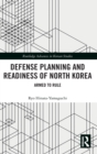 Defense Planning and Readiness of North Korea : Armed to Rule - Book