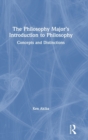 The Philosophy Major’s Introduction to Philosophy : Concepts and Distinctions - Book