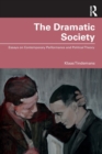 The Dramatic Society : Essays on Contemporary Performance and Political Theory - Book
