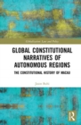 Global Constitutional Narratives of Autonomous Regions : The Constitutional History of Macau - Book