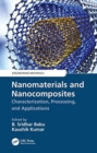 Nanomaterials and Nanocomposites : Characterization, Processing, and Applications - Book