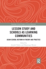 Lesson Study and Schools as Learning Communities : Asian School Reform in Theory and Practice - Book