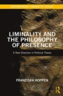 Liminality and the Philosophy of Presence : A New Direction in Political Theory - Book