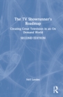 The TV Showrunner's Roadmap : Creating Great Television in an On Demand World - Book