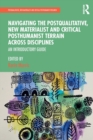 Navigating the Postqualitative, New Materialist and Critical Posthumanist Terrain Across Disciplines : An Introductory Guide - Book