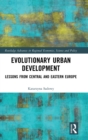 Evolutionary Urban Development : Lessons from Central and Eastern Europe - Book