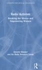 Radio Activism : Breaking the Silence and Empowering Women - Book