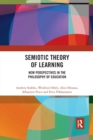 Semiotic Theory of Learning : New Perspectives in the Philosophy of Education - Book
