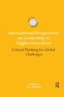 International Perspectives on Leadership in Higher Education : Critical Thinking for Global Challenges - Book