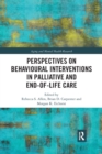 Perspectives on Behavioural Interventions in Palliative and End-of-Life Care - Book