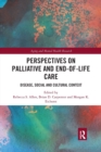 Perspectives on Palliative and End-of-Life Care : Disease, Social and Cultural Context - Book