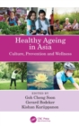 Healthy Ageing in Asia : Culture, Prevention and Wellness - Book