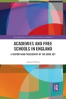 Academies and Free Schools in England : A History and Philosophy of The Gove Act - Book