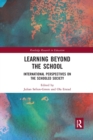 Learning Beyond the School : International Perspectives on the Schooled Society - Book