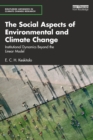 The Social Aspects of Environmental and Climate Change : Institutional Dynamics Beyond a Linear Model - Book