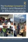 The Routledge Companion to Ethics and Research in Ethnomusicology - Book