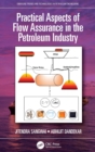 Practical Aspects of Flow Assurance in the Petroleum Industry - Book