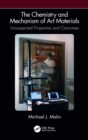 The Chemistry and Mechanism of Art Materials : Unsuspected Properties and Outcomes - Book