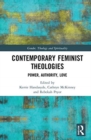 Contemporary Feminist Theologies : Power, Authority, Love - Book