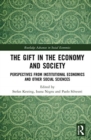 The Gift in the Economy and Society : Perspectives from Institutional Economics and Other Social Sciences - Book
