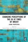 Changing Perceptions of the EU at Times of Brexit : Global Perspectives - Book