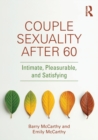 Couple Sexuality After 60 : Intimate, Pleasurable, and Satisfying - Book