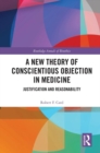 A New Theory of Conscientious Objection in Medicine : Justification and Reasonability - Book