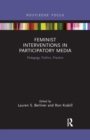 Feminist Interventions in Participatory Media : Pedagogy, Publics, Practice - Book