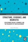 Structure, Evidence, and Heuristic : Evolutionary Biology, Economics, and the Philosophy of Their Relationship - Book