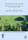 Negotiating the North : Meeting-Places in the Middle Ages in the North Sea Zone - Book