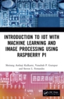 Introduction to IoT with Machine Learning and Image Processing using Raspberry Pi - Book